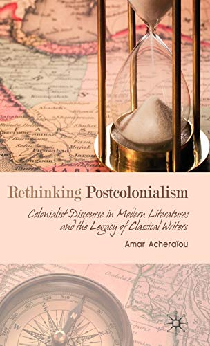 Imagen de archivo de Rethinking Postcolonialism: Colonialist Discourse in Modern Literatures and the Legacy of Classical Writers a la venta por Lucky's Textbooks