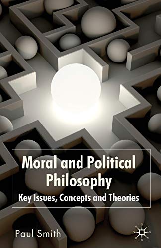 Moral and Political Philosophy: Key Issues, Concepts and Theories