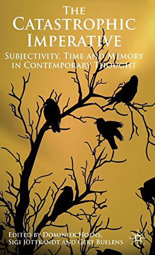 Beispielbild fr The Catastrophic Imperative: Subjectivity; Time and Memory in Contemporary Thought zum Verkauf von Ria Christie Collections