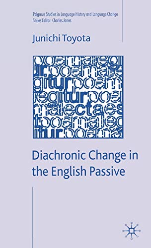 9780230553453: Diachronic Change in the English Passive (Palgrave Studies in Language History and Language Change)