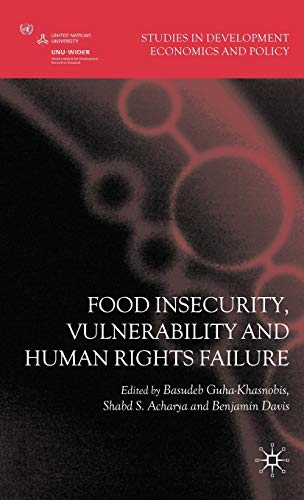 Stock image for Food Insecurity, Vulnerability and Human Rights Failure (Studies in Development Economics and Policy) for sale by AwesomeBooks