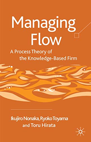 Imagen de archivo de Managing Flow: A Process Theory of the Knowledge-Based Firm a la venta por Cross-Country Booksellers