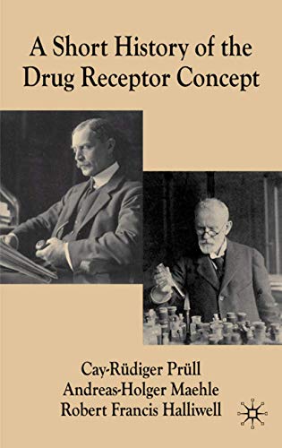 A Short History of the Drug Receptor Concept (Science, Technology and Medicine in Modern History)