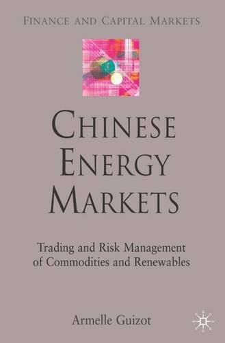 Beispielbild fr Chinese Energy Markets: Trading and Risk Management of Commodities and Renewables (Finance and Capital Markets Series) zum Verkauf von Midtown Scholar Bookstore