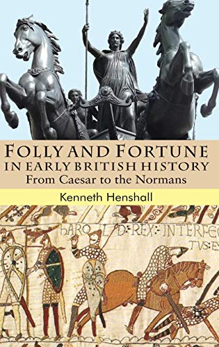 Folly and Fortune in Early British History: From Caesar to the Normans (9780230555204) by Henshall, K.