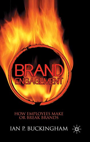 Imagen de archivo de Brand Engagement : How Employees Make or Break Brands a la venta por Better World Books: West