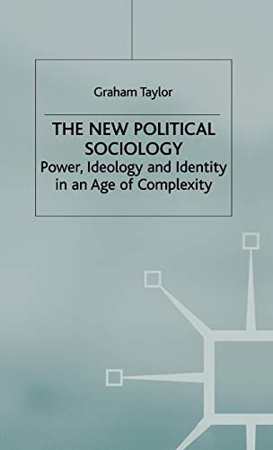 9780230573321: The New Political Sociology: Power, Ideology and Identity in an Age of Complexity