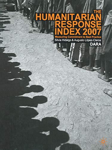 Imagen de archivo de The Humanitarian Response Index 2007 : Measuring Commitment to Best Practice a la venta por Better World Books