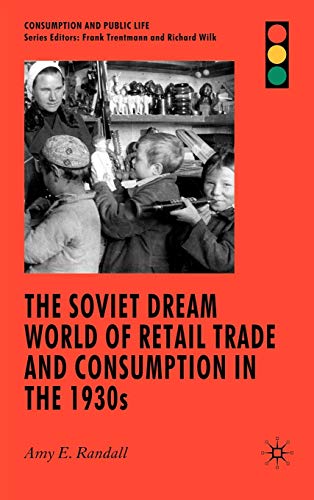 Beispielbild fr The Soviet Dream World of Retail Trade and Consumption in the 1930s (Consumption and Public Life) zum Verkauf von AwesomeBooks