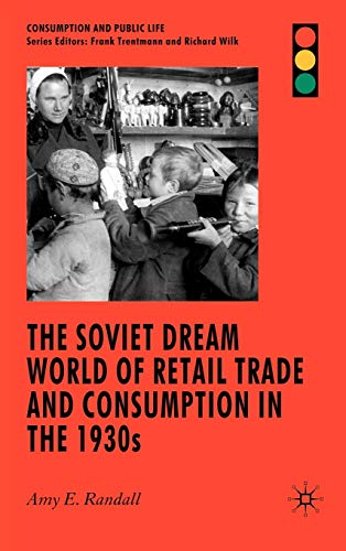 9780230573963: The Soviet Dream World of Retail Trade and Consumption in the 1930s (Consumption and Public Life)