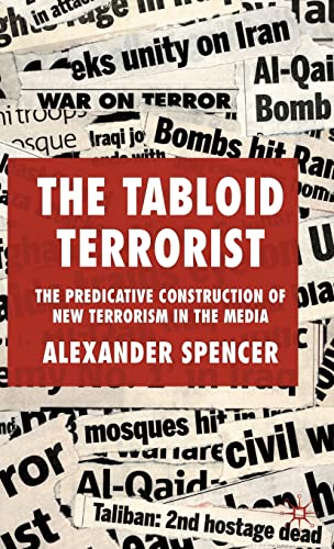 The Tabloid Terrorist: The Predicative Construction of New Terrorism in the Media