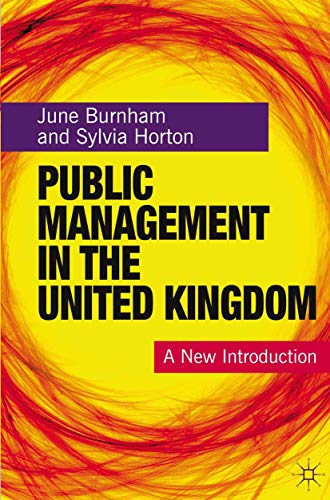 Public Management in the United Kingdom: A New Introduction (9780230576292) by Burnham, June; Horton, Sylvia