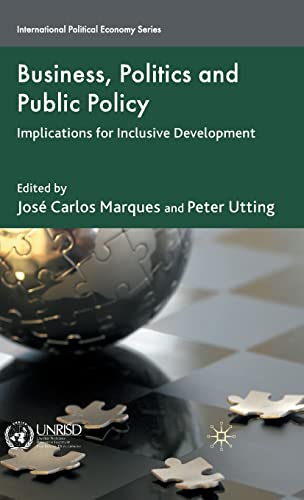 Stock image for Business, Politics and Public Policy: Implications for Inclusive Development (International Political Economy Series) for sale by Green Ink Booksellers