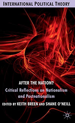 9780230576537: After the Nation?: Critical Reflections on Nationalism and Postnationalism (International Political Theory)