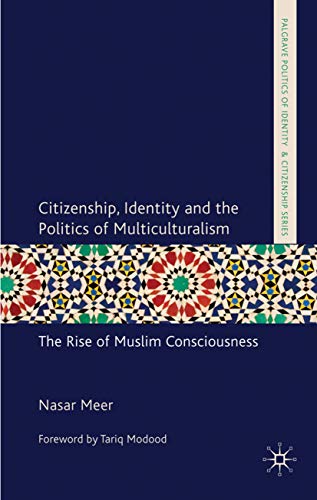 Beispielbild fr Citizenship, Identity and the Politics of Multiculturalism: The Rise of Muslim Consciousness (Palgrave Politics of Identity and Citizenship Series) zum Verkauf von Raritan River Books