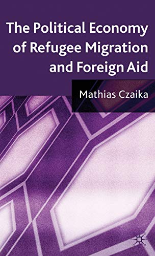 Imagen de archivo de The Political Economy of Refugee Migration and Foreign Aid a la venta por Books From California