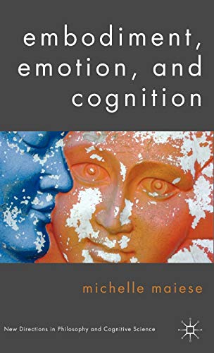 Beispielbild fr Embodiment, Emotion, and Cognition (New Directions in Philosophy and Cogntive Science) zum Verkauf von Lucky's Textbooks