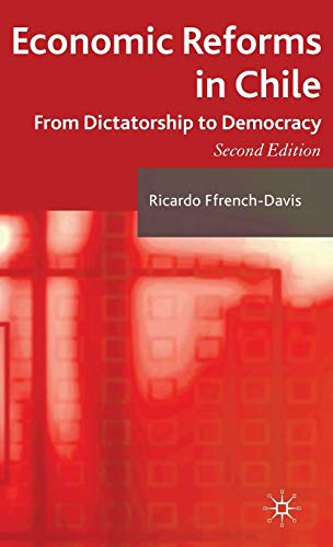 Economic Reforms in Chile: From Dictatorship to Democracy (9780230577381) by Ffrench-Davis, R.
