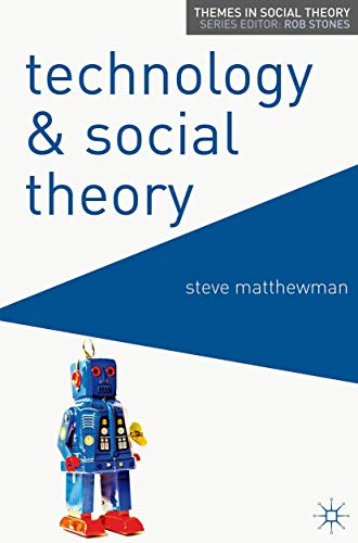 Stock image for Technology and Social Theory (Themes in Social Theory, 3) for sale by SecondSale