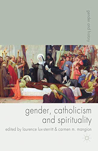 Imagen de archivo de Gender, Catholicism and Spirituality: Women and the Roman Catholic Church in Britain and Europe, 1200-1900 (Gender and History) a la venta por Iridium_Books