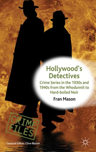 Stock image for Hollywood's Detectives: Crime Series in the 1930s and 1940s from the Whodunnit to Hard-Boiled Noir for sale by Ria Christie Collections