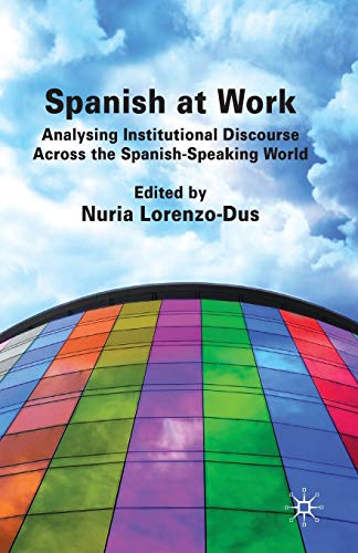 Stock image for Spanish at Work: Analysing Institutional Discourse across the Spanish-Speaking World for sale by HPB-Red