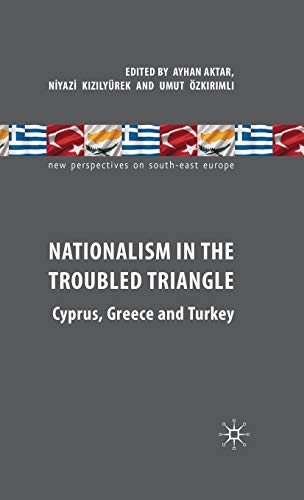 Imagen de archivo de Nationalism in the Troubled Triangle: Cyprus, Greece and Turkey (New Perspectives on South-East Europe) a la venta por Ergodebooks