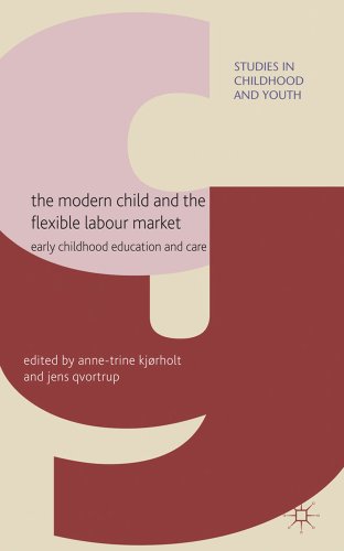 9780230579323: The Modern Child and the Flexible Labour Market: Early Childhood Education and Care (Studies in Childhood and Youth)