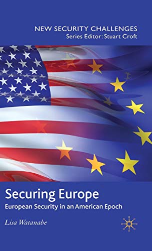 Securing Europe: European Security in an American Epoch (New Security Challenges)