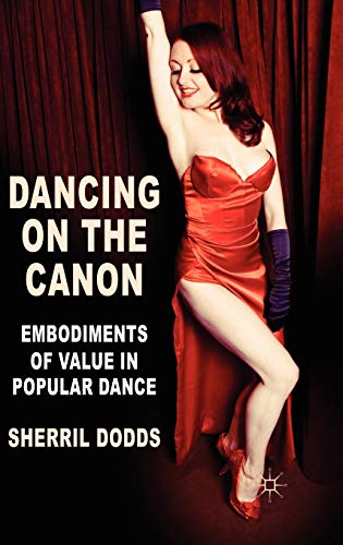 Imagen de archivo de Dancing on the Canon: Embodiments of Value in Popular Dance a la venta por Ergodebooks