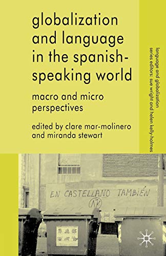 9780230580091: Globalization and Language in the Spanish Speaking World: Macro and Micro Perspectives