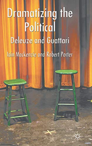 9780230580718: Dramatizing the Political: Deleuze and Guattari