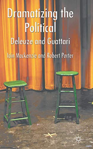 Dramatizing the Political: Deleuze and Guattari (9780230580718) by MacKenzie, I.; Porter, R.