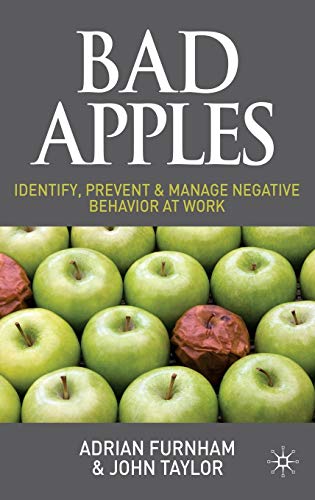 Bad Apples: Identify, Prevent & Manage Negative Behavior at Work (9780230584747) by Furnham, A.; Taylor, J.