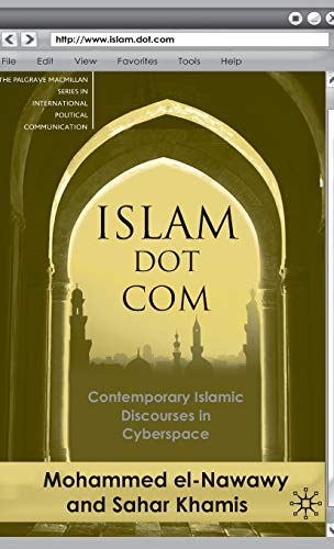 9780230600355: Islam Dot Com: Contemporary Islamic Discourses in Cyberspace (The Palgrave Macmillan Series in International Political Communication)