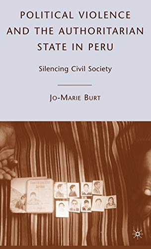 Beispielbild fr Political Violence and the Authoritarian State in Peru: Silencing Civil Society zum Verkauf von Ergodebooks