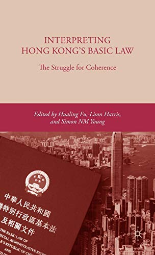 Interpreting Hong Kongâ€™s Basic Law: The Struggle for Coherence (9780230600416) by Fu, H.; Harris, L.; Young, S.