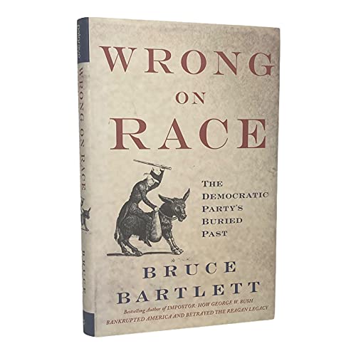 Beispielbild fr Wrong on Race : The Democratic Party's Buried Past zum Verkauf von Better World Books