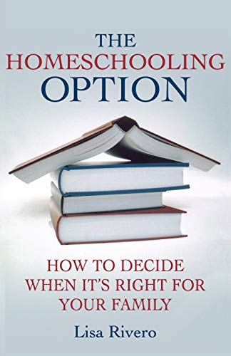 Imagen de archivo de The Homeschooling Option : How to Decide When It's Right for Your Family a la venta por Better World Books: West
