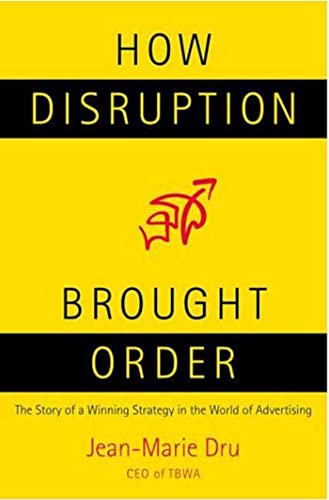 Beispielbild fr How Disruption Brought Order: The Story of a Winning Strategy in the World of Advertising zum Verkauf von Once Upon A Time Books