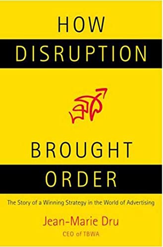 Imagen de archivo de How Disruption Brought Order: The Story of a Winning Strategy in the World of Advertising a la venta por Once Upon A Time Books