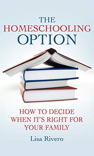 Stock image for The Homeschooling Option: How to Decide When It's Right for Your Family for sale by Prominent Books