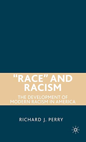 â€œRaceâ€ and Racism: The Development of Modern Racism in America (9780230600775) by Perry, R.
