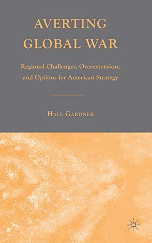 9780230600850: Averting Global War: Regional Challenges, Overextension, and Options for American Strategy: 0