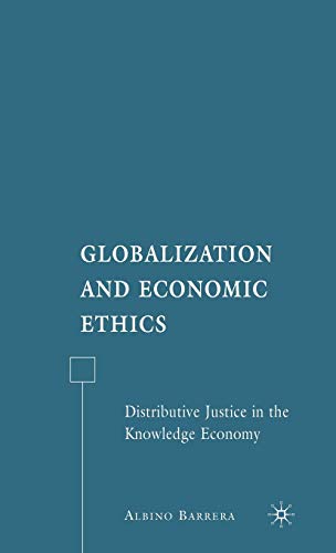 Globalization and Economic Ethics: Distributive Justice in the Knowledge Economy