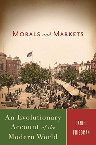Beispielbild für Morals and Markets : An Evolutionary Account of the Modern World zum Verkauf von Better World Books