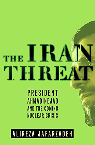 The Iran Threat: President Ahmadinejad and the Coming Nuclear Crisis.