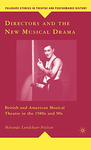 Stock image for Directors and the New Musical Drama: British and American Musical Theatre in the 1980s and 90s (Palgrave Studies in Theatre and Performance History) for sale by WorldofBooks