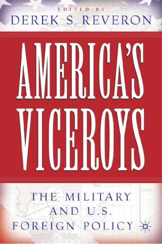 9780230602199: America’s Viceroys: The Military and U.S. Foreign Policy