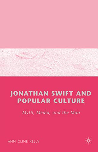 Stock image for Jonathan Swift and Popular Culture: Myth, Media, and the Man for sale by Midtown Scholar Bookstore